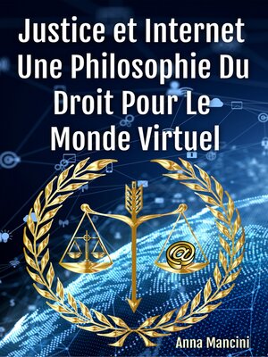 cover image of Justice et Internet, Une Philosophie du Droit pour le Monde Virtuel